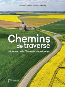 Chemin de traverse, découverte de l’Eure et Loir méconnu.